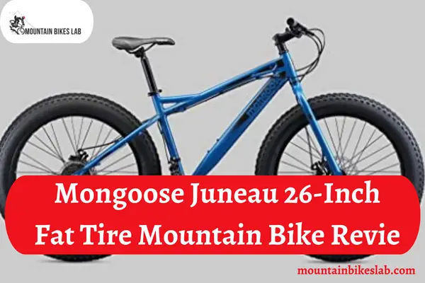 Mongoose Juneau 26-Inch Fat Tire Mountain Bike Review
